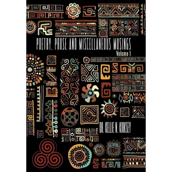 Poetry, Prose and Miscellaneous Musings: Volume I (Hardcover)
