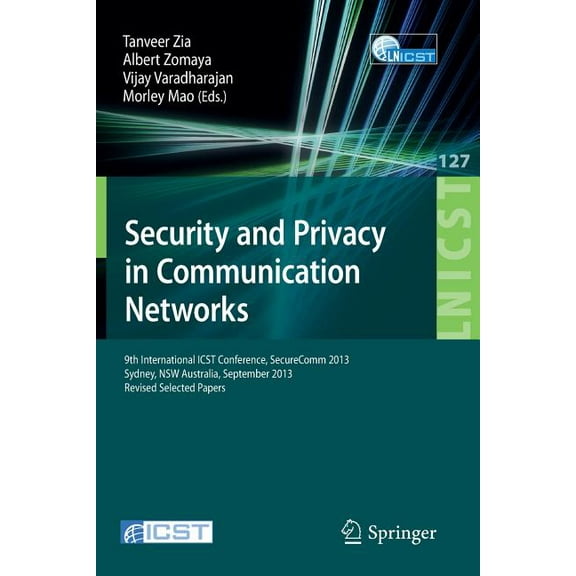 Lecture Notes of the Institute for Compu Security and Privacy in Communication Networks: 9th International Icst Conference, Securecomm 2013, Revised Selected Pap, Book 127, (Paperback)