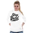 thumbnail image 4 of Stay Weird Motto Mantra Geek Normal Long Sleeve TShirt Men Women Brisco Brands X, 4 of 6