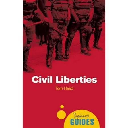 Tom Head - Civil Liberties : A Beginner's Guide