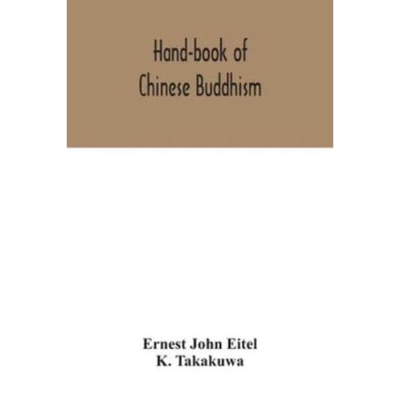 Pre-Owned Hand-book of Chinese Buddhism, being a Sanskrit-Chinese dictionary with vocabularies of Buddhist terms in Pali, Singhalese, Siamese, Burmese, Tibetan, (Paperback) 9354042643 9789354042645