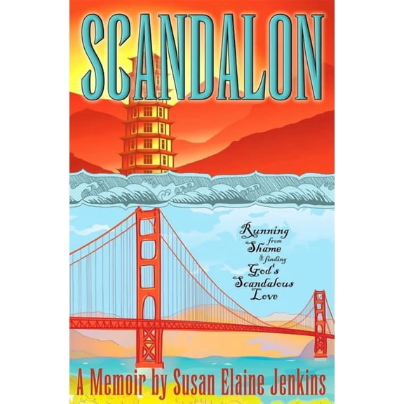 Scandalon: Running from Shame and Finding God's Scandalous Love, (Paperback)