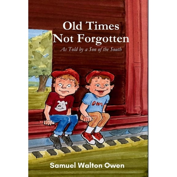 Old Times Not Forgotten: As Told by a Son of the South, (Hardcover)