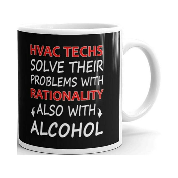 Hvac Techs Solve Their Problems With Rationality Also With Alcohol Coffee Tea Ceramic Mug Office Work Cup Gift 11oz
