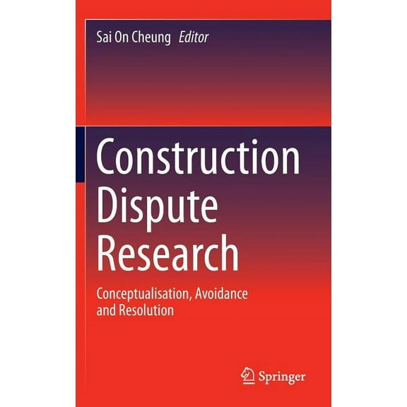 Construction Dispute Research: Conceptualisation, Avoidance and Resolution, (Hardcover)