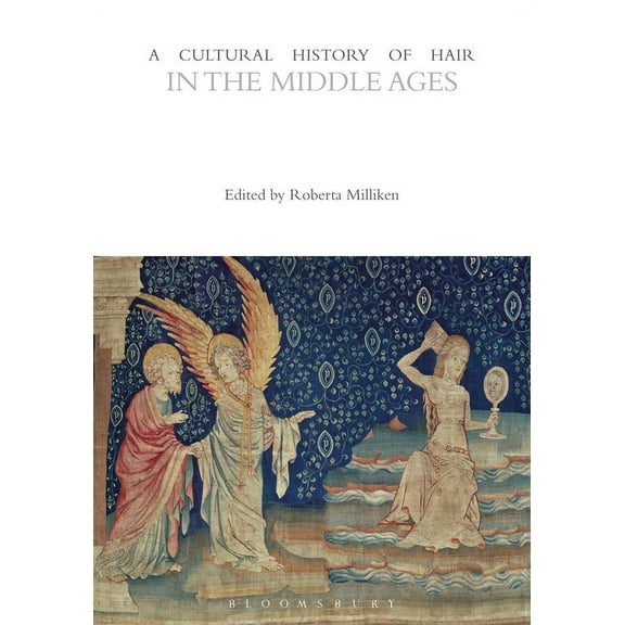 Cultural Histories: A Cultural History of Hair in the Middle Ages (Hardcover)