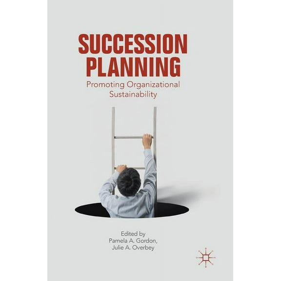 Succession Planning: Promoting Organizational Sustainability, (Hardcover)