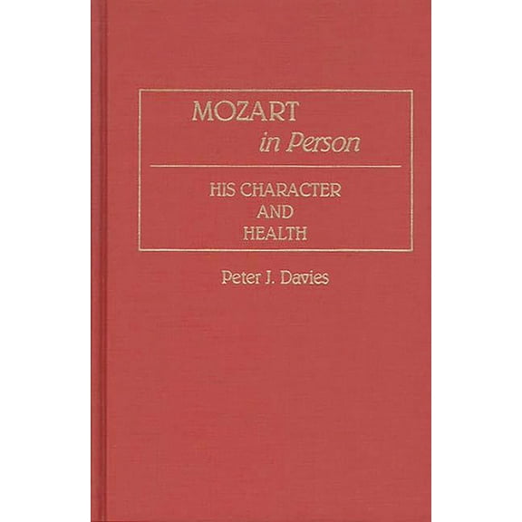 Contributions to the Study of Music and  Mozart in Person: His Character and Health, Book 14, (Hardcover)