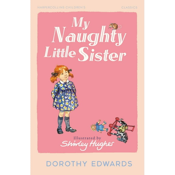 HarperCollins Children's Classics My Naughty Little Sister, (Paperback)