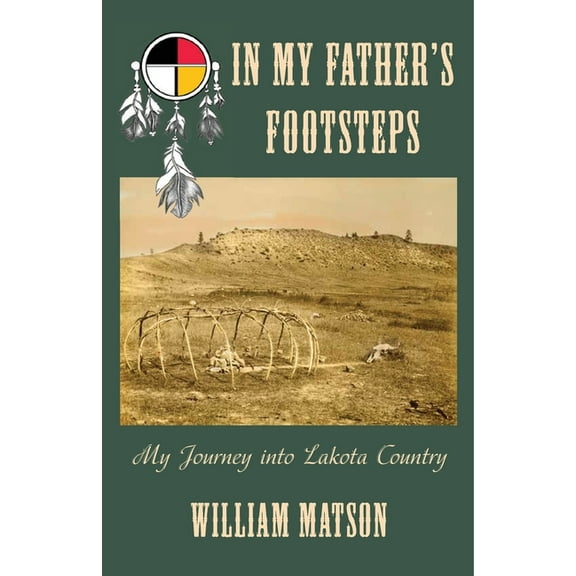 In My Father's Footsteps: My Journey into Lakota Country, (Paperback)