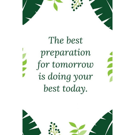 The best preparation for tomorrow is doing your best today (Paperback)