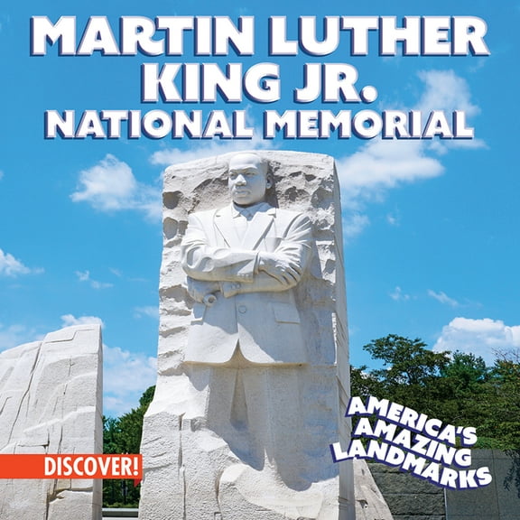 America's Amazing Landmarks Martin Luther King Jr. National Memorial, (Paperback)