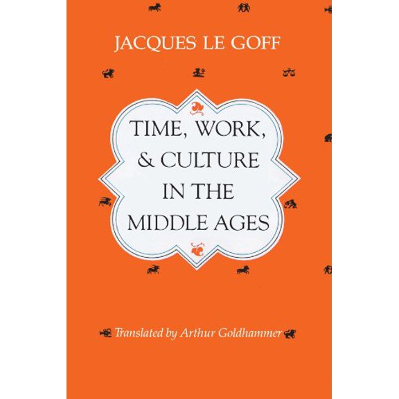 Pre-Owned Time, Work, and Culture in the Middle Ages (Paperback) 0226470814 9780226470818