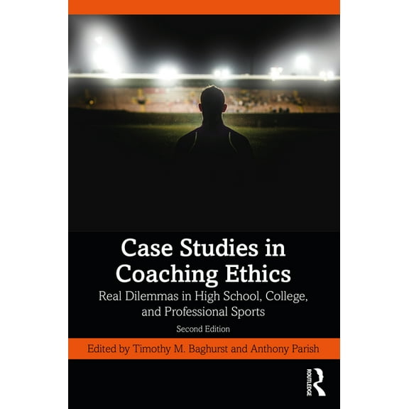 Case Studies in Coaching Ethics: Real Dilemmas in High School, College, and Professional Sports, (Paperback)
