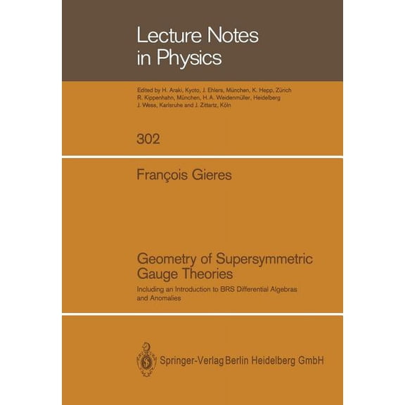 Lecture Notes in Physics Geometry of Supersymmetric Gauge Theories: Including an Introduction to Brs Differential Algebras and Anomalies, Book 302, (Paperback)