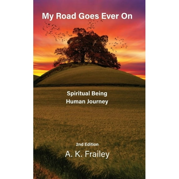 My Road Goes Ever On: Spiritual Being Human Journey, (Hardcover)