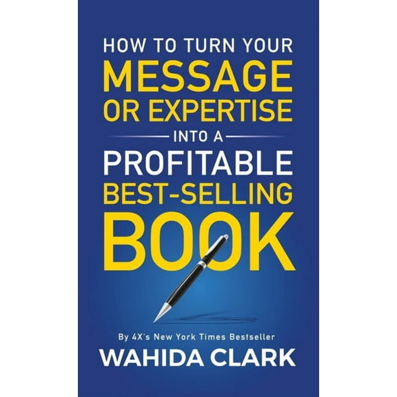 How To Turn Your Message or Expertise Into A Profitable Best-Selling Book, (Hardcover)