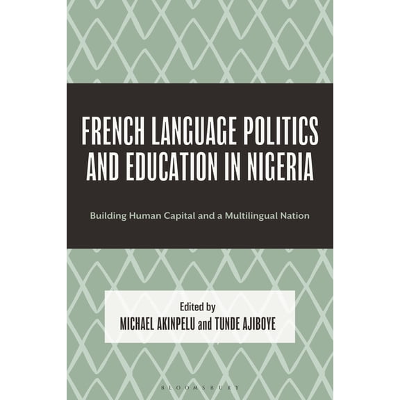 French Language Politics and Education in Nigeria: Building Human Capital and a Multilingual Nation, (Hardcover)