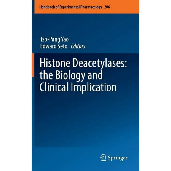 Handbook of Experimental Pharmacology Histone Deacetylases: The Biology and Clinical Implication, Book 206, (Hardcover)