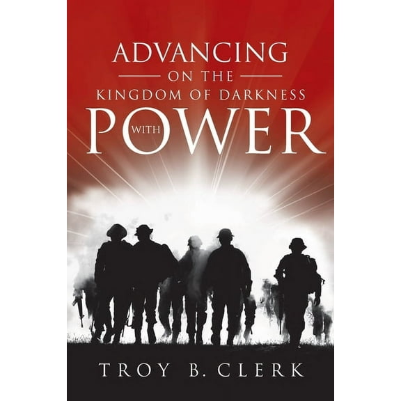 Advancing On the Kingdom of Darkness with Power, (Paperback)