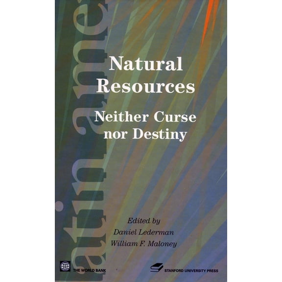 Latin American Development Forum: Natural Resources : Neither Curse Nor Destiny (Hardcover)