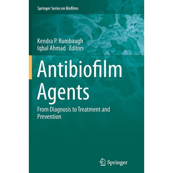 Springer Biofilms Antibiofilm Agents: From Diagnosis to Treatment and Prevention, Book 8, (Paperback)