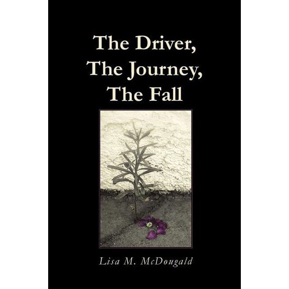 The Driver, The Journey, The Fall (Paperback)