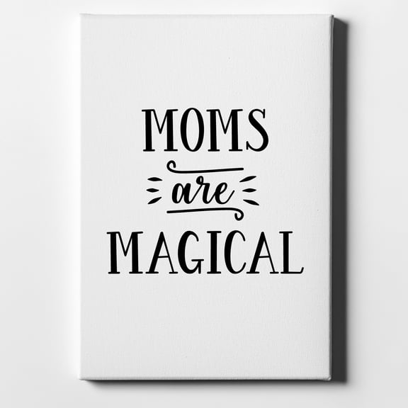 Moms Are Magical - 8" x 10" - Decorative Canvas Wall Art - White Edge - 5/8" Gallery Wrapped