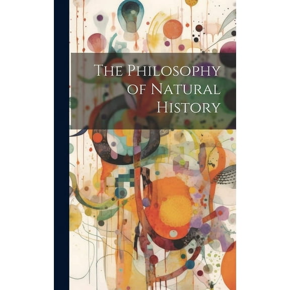 The Philosophy of Natural History (Hardcover)