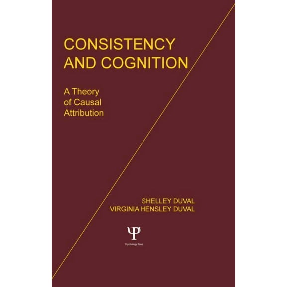Consistency and Cognition: A Theory of Causal Attribution, (Hardcover)