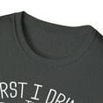 thumbnail image 3 of First I Drink The Coffee Then I Do The Things, Gildan Unisex T-Shirt, S-3XL, 3 of 3