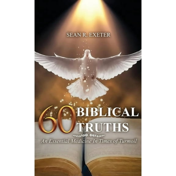 60 Biblical Truths: An Essential Medicine In Times of Turmoil, (Hardcover)