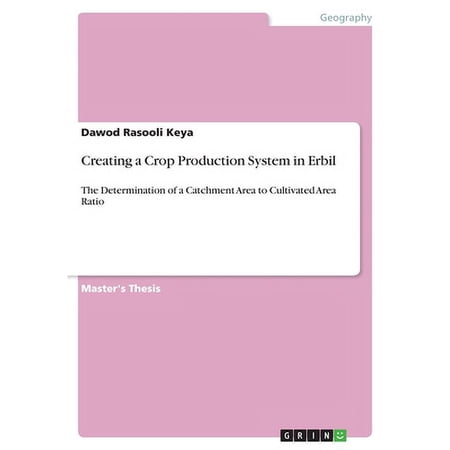 Creating A Crop Production System In Erbil: The Determination Of A Catchment Area To Cultivated Area Ratio