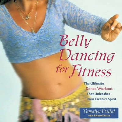 Pre-Owned Belly Dancing for Fitness: The Ultimate Dance Workout That Unleashes Your Creative Spirit (Paperback) 1569754101 9781569754108