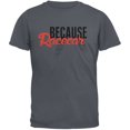 thumbnail image 1 of Because Racecar Charcoal Grey Adult T-Shirt, 1 of 1
