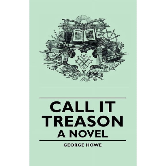 Call It Treason - A Novel, (Hardcover)