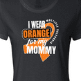 thumbnail image 4 of Inktastic I Wear Orange For My Mommy Multiple Sclerosis Awareness Women's T-Shirt, 4 of 5