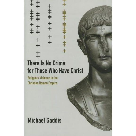 Transformation of the Classical Heritage: There Is No Crime for Those Who Have Christ : Religious Violence in the Christian Roman Empire (Series #39) (Edition 1) (Paperback)