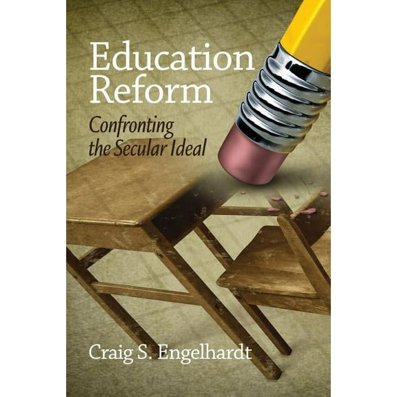 Education Reform: Confronting the Secular Ideal (Paperback)