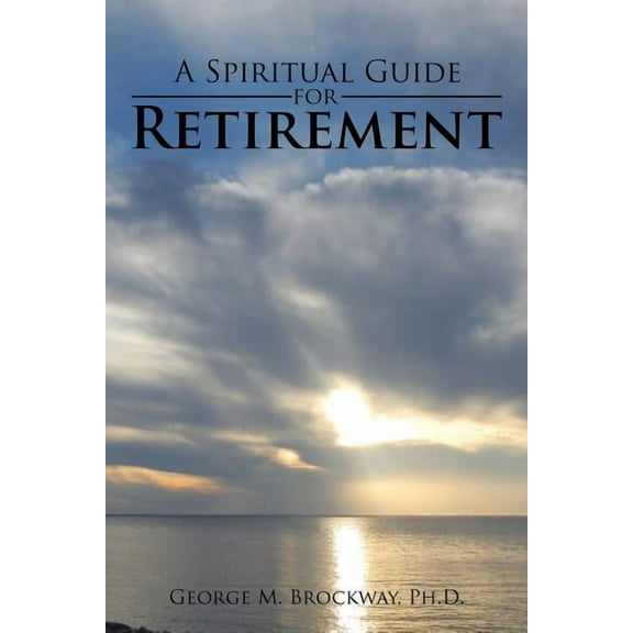 A Spiritual Guide for Retirement (Paperback)