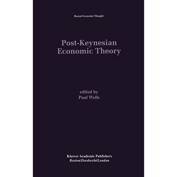 Recent Economic Thought Post-Keynesian Economic Theory, Book 45, (Hardcover)