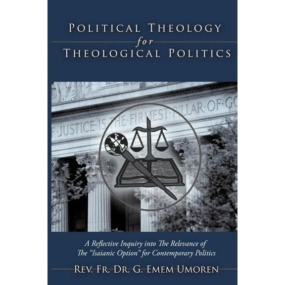 Political Theology for Theological Politics: [A Reflective Inquiry into The Relevance of The "Isaianic Option" for Contemporary Politics.] (Paperback)