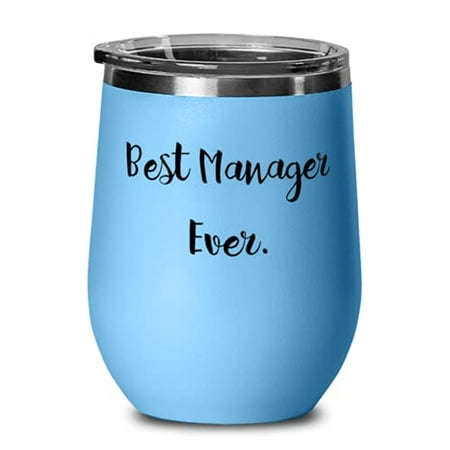

Funny Manager Best Manager Ever Manager Wine Glass From Boss