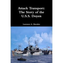 Attack Transport: The Story of the U.S.S. Doyen, (Paperback)