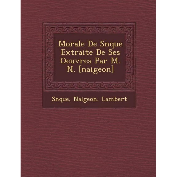 Morale de S N Que Extraite de Ses Oeuvres Par M. N. [Naigeon] (Paperback)