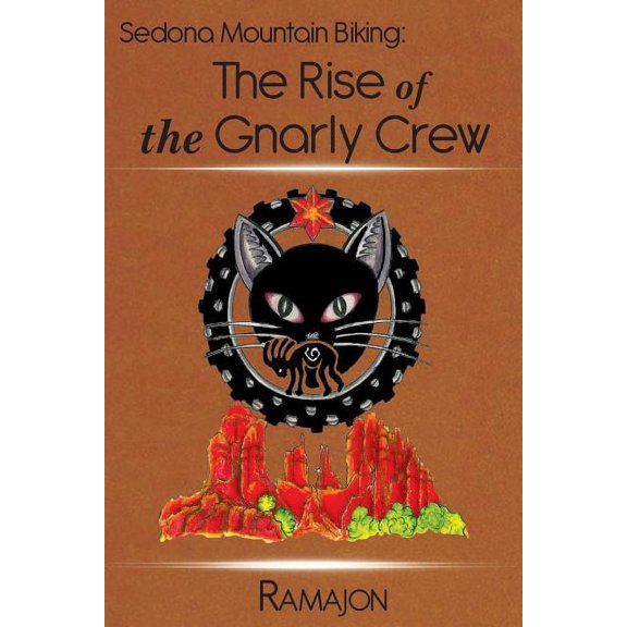 Sedona Mountain Biking: The Rise of the Gnarly Crew (Paperback)