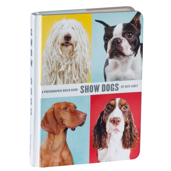 Pre-Owned Show Dogs: A Photographic Breed Guide (Hardcover) 0976335530 9780976335535