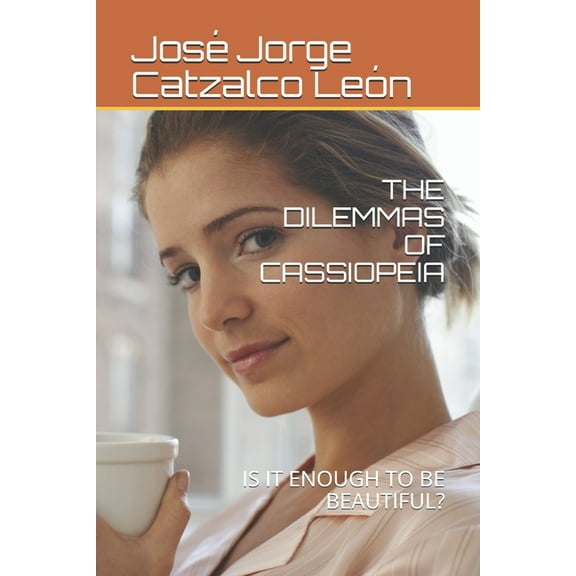 The Dilemmas of Cassiopeia : Is It Enough to Be Beautiful? (Paperback)
