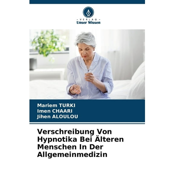 Verschreibung Von Hypnotika Bei Älteren Menschen In Der Allgemeinmedizin, (Paperback)
