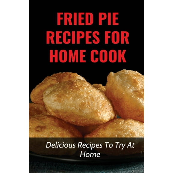 Fried Pie Recipes For Home Cook: Delicious Recipes To Try At Home: How To Cool Pie Quickly
